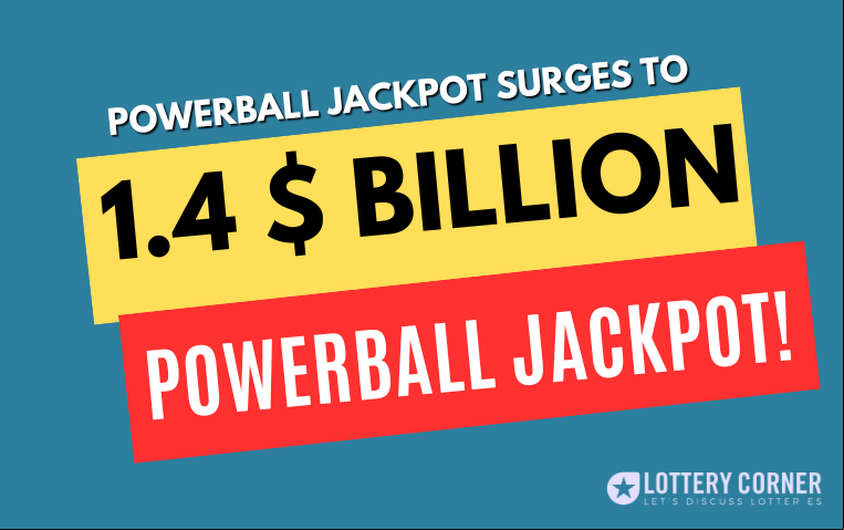 Powerball Jackpot Soars to a Staggering $1.4 Billion