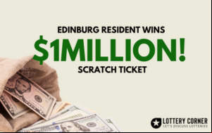 EDINBURG RESIDENT WINS $1M SCRATCH TICKET